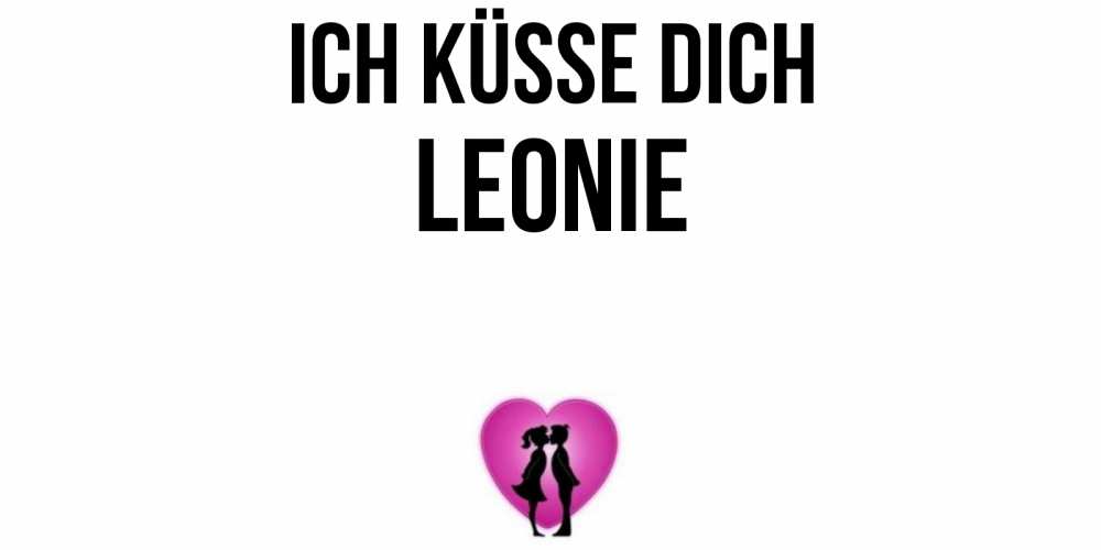 Открытка на каждый день с именем, Leonie Ich küsse dich поцелуй Прикольная открытка с пожеланием онлайн скачать бесплатно 