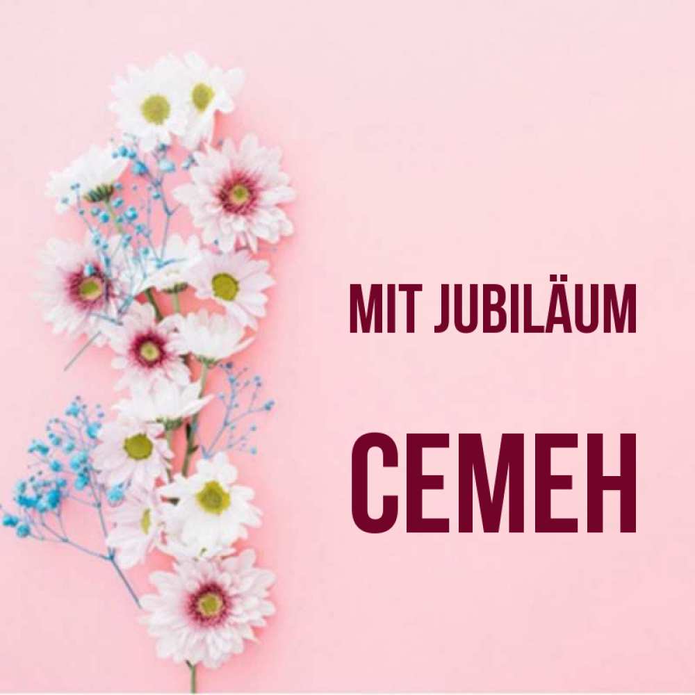 Открытка на каждый день с именем, Семен Mit Jubiläum Родная моя с днем рождения тебя картинка с цветами белыми и голубыми Прикольная открытка с пожеланием онлайн скачать бесплатно 