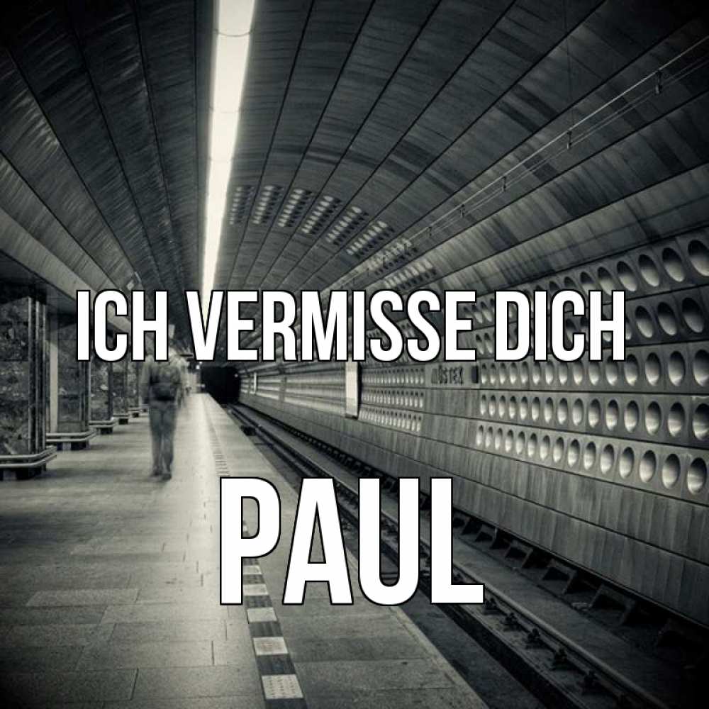Открытка на каждый день с именем, Paul Ich vermisse dich приезжай 1 Прикольная открытка с пожеланием онлайн скачать бесплатно 