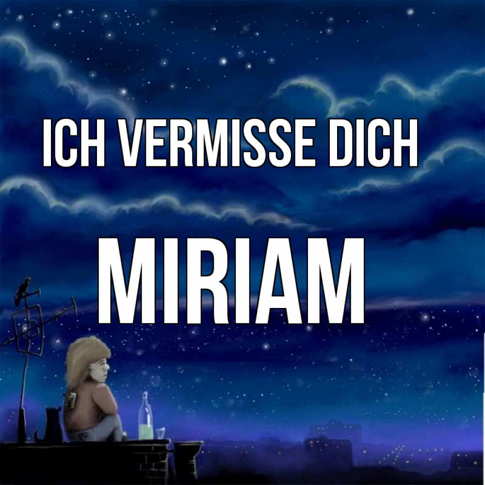 Открытка на каждый день с именем, Miriam Ich vermisse dich на крыше 1 Прикольная открытка с пожеланием онлайн скачать бесплатно 