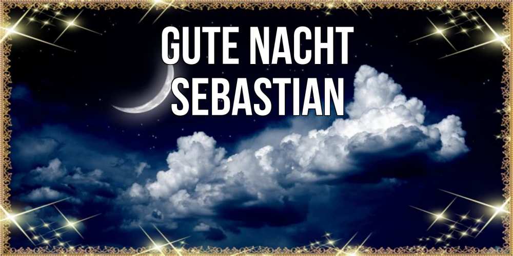 Открытка на каждый день с именем, Sebastian Gute Nacht спи на мягкой облачной перине Прикольная открытка с пожеланием онлайн скачать бесплатно 