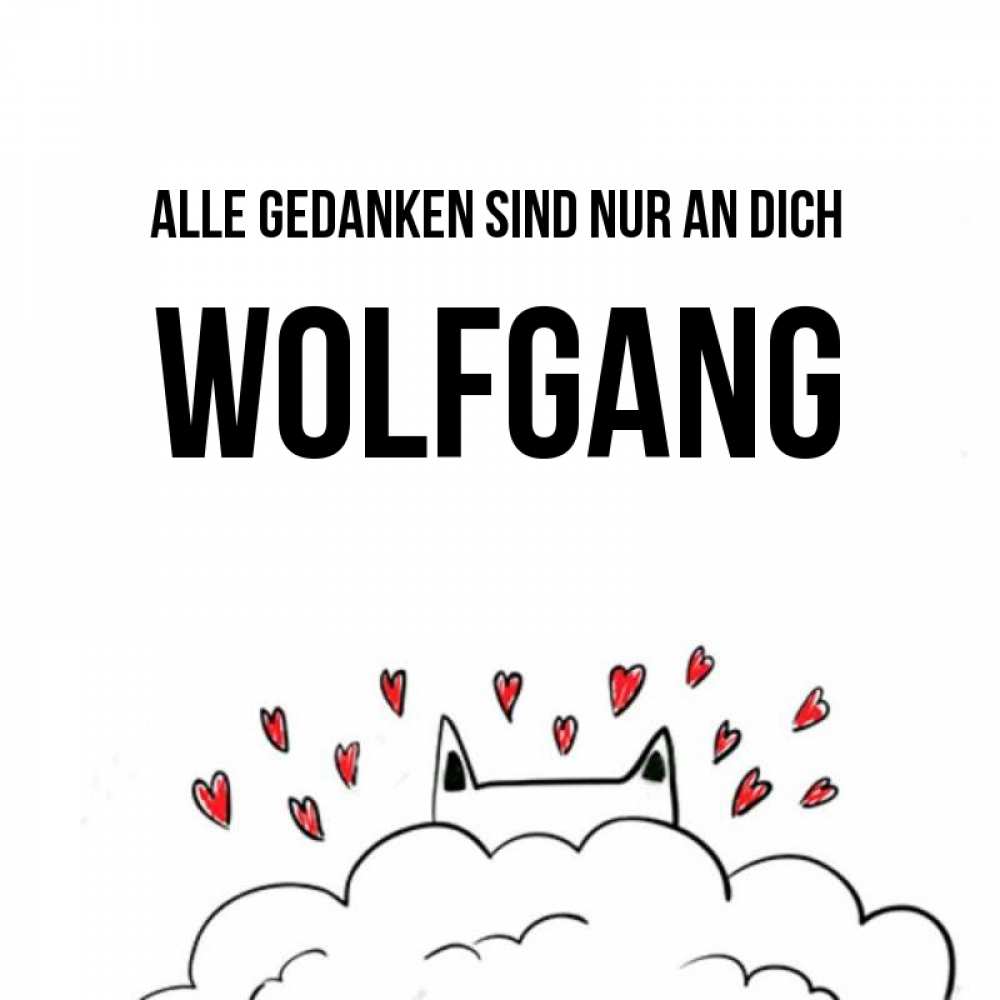 Открытка на каждый день с именем, Wolfgang Alle Gedanken sind nur an dich кот за облаком Прикольная открытка с пожеланием онлайн скачать бесплатно 