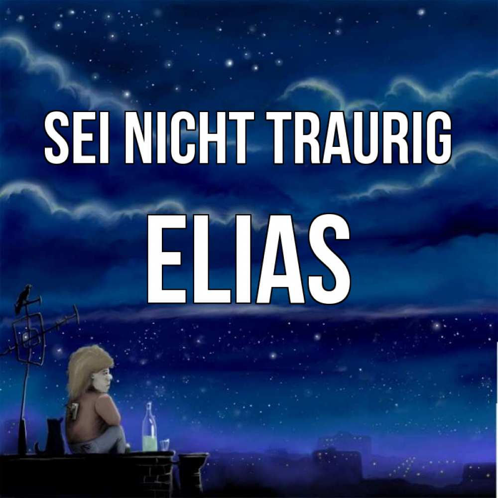 Открытка на каждый день с именем, Elias Sei nicht traurig город с крыши Прикольная открытка с пожеланием онлайн скачать бесплатно 