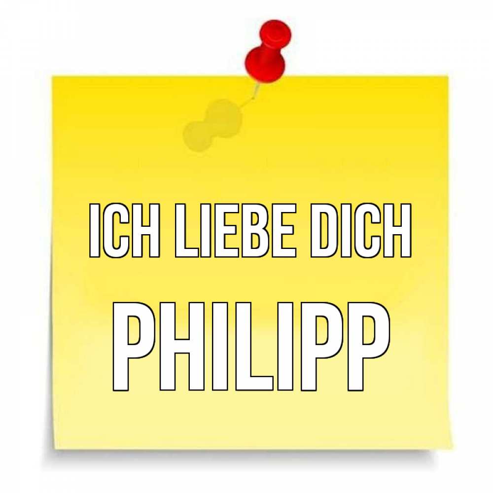 Открытка на каждый день с именем, Philipp Ich liebe dich ноте Прикольная открытка с пожеланием онлайн скачать бесплатно 