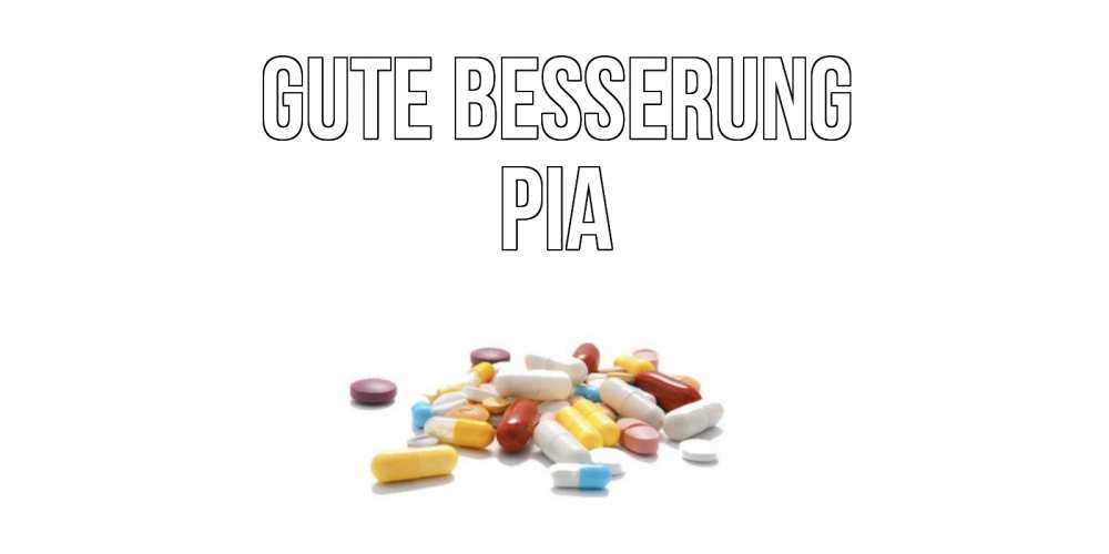 Открытка на каждый день с именем, Pia Gute Besserung пожелания скорейшего выздоровления с именами Прикольная открытка с пожеланием онлайн скачать бесплатно 