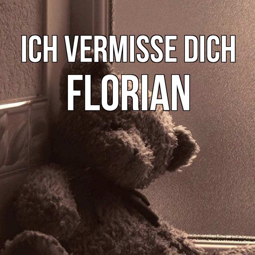 Открытка на каждый день с именем, Florian Ich vermisse dich скучаем тут Прикольная открытка с пожеланием онлайн скачать бесплатно 