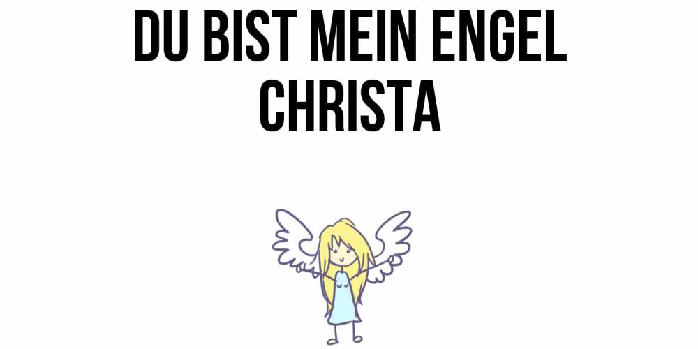 Открытка на каждый день с именем, Christa Du bist mein Engel ангел Прикольная открытка с пожеланием онлайн скачать бесплатно 