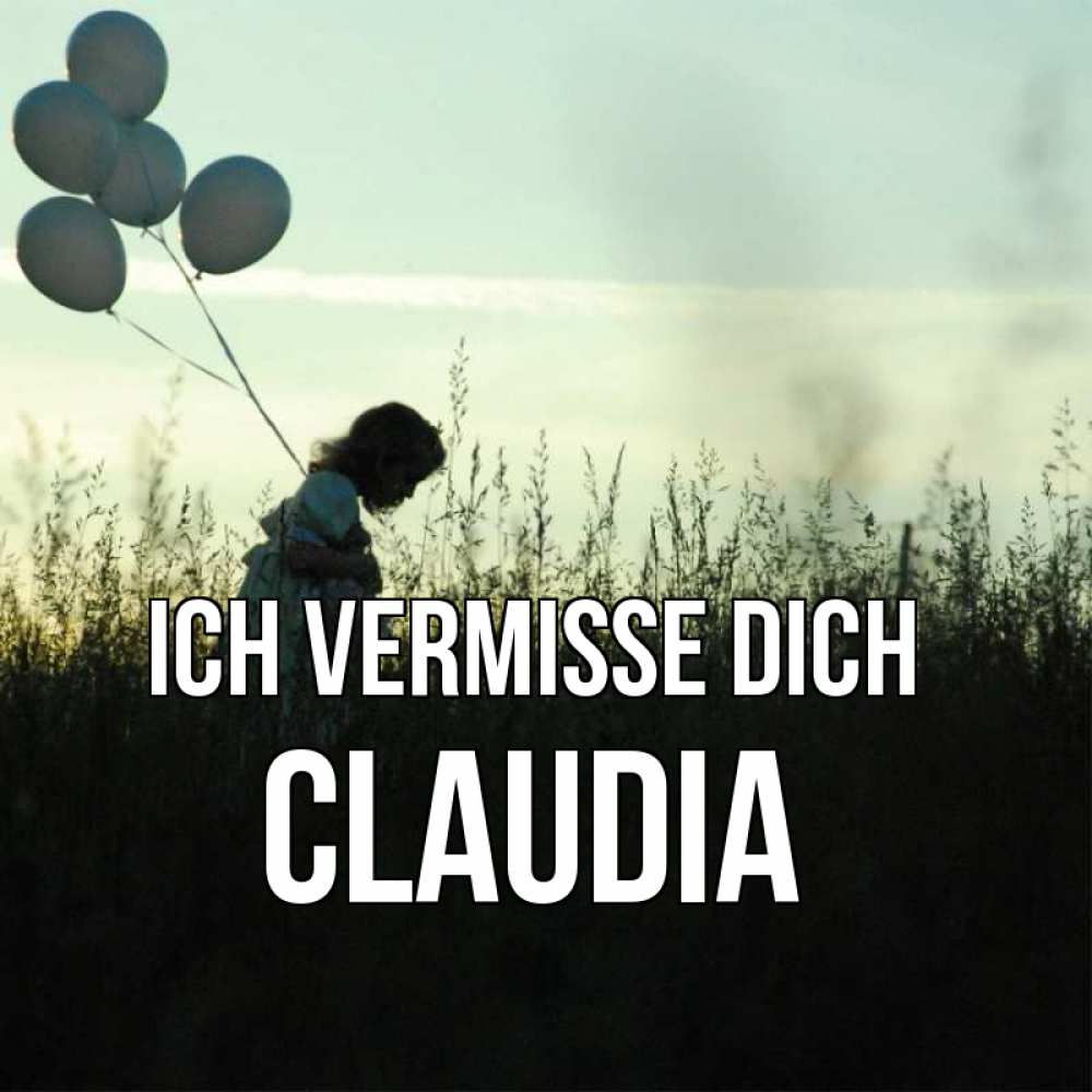 Открытка на каждый день с именем, Claudia Ich vermisse dich приходи ко мне и давай дружить Прикольная открытка с пожеланием онлайн скачать бесплатно 