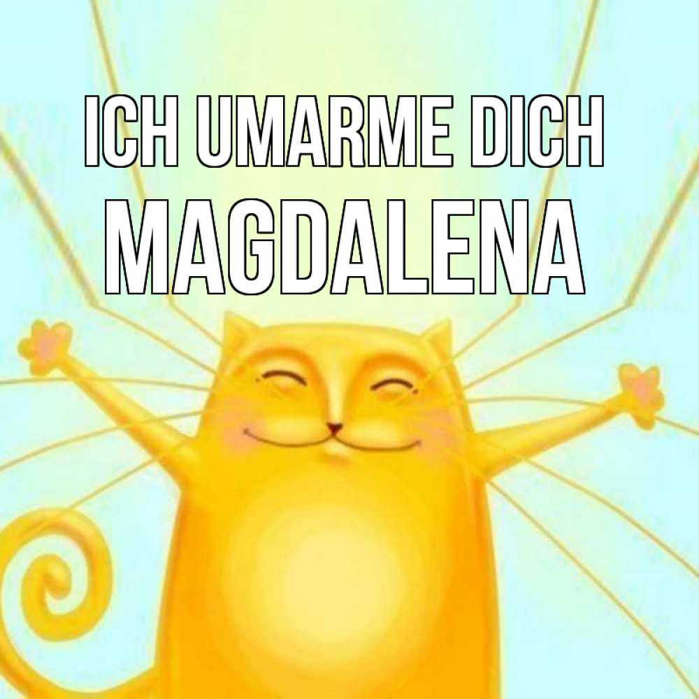 Открытка на каждый день с именем, Magdalena Ich umarme dich солнечный обнимашечный кот Прикольная открытка с пожеланием онлайн скачать бесплатно 