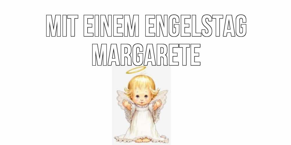Открытка на каждый день с именем, Margarete Mit einem Engelstag ангелочек, нимб Прикольная открытка с пожеланием онлайн скачать бесплатно 