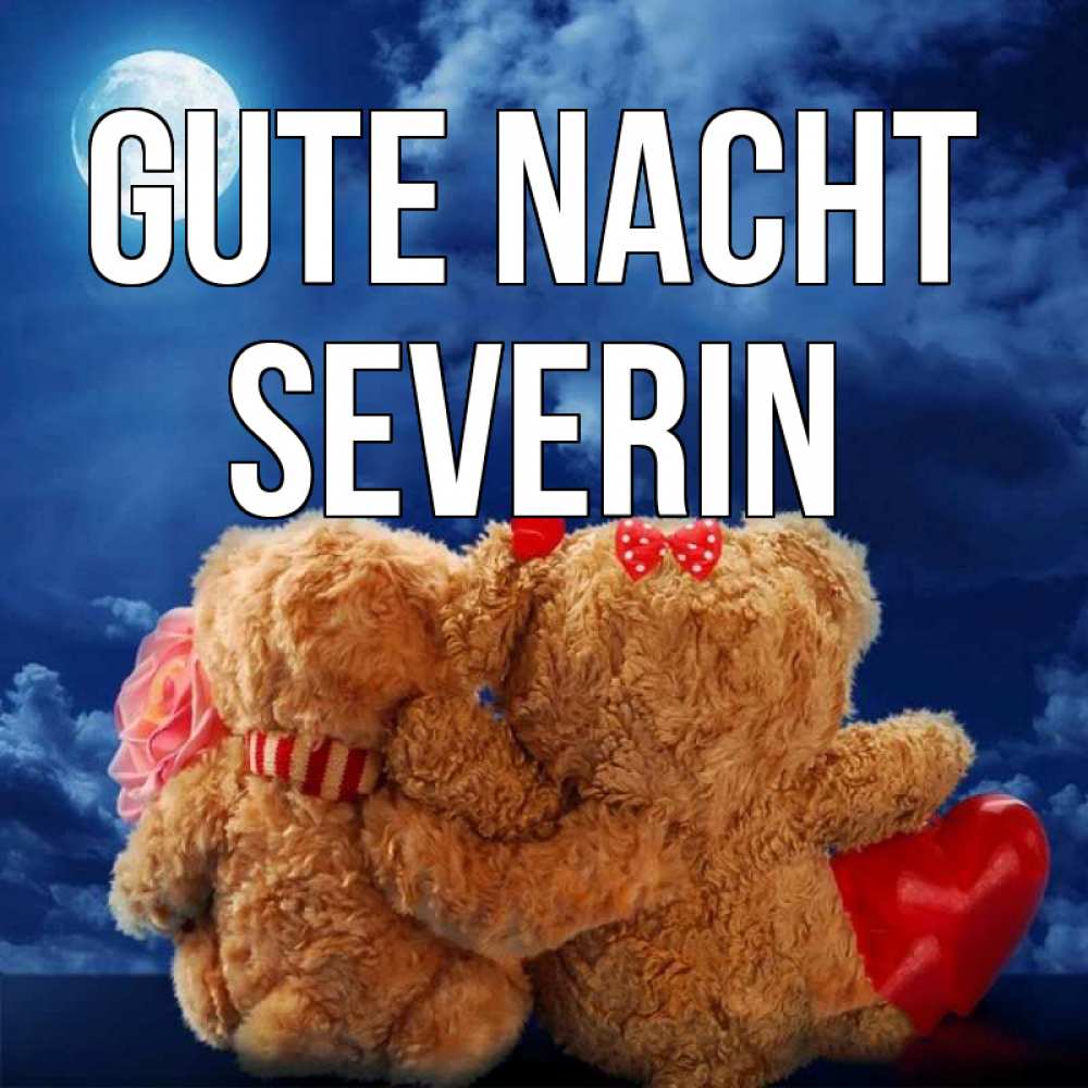 Открытка на каждый день с именем, Severin Gute Nacht плюшевые Прикольная открытка с пожеланием онлайн скачать бесплатно 