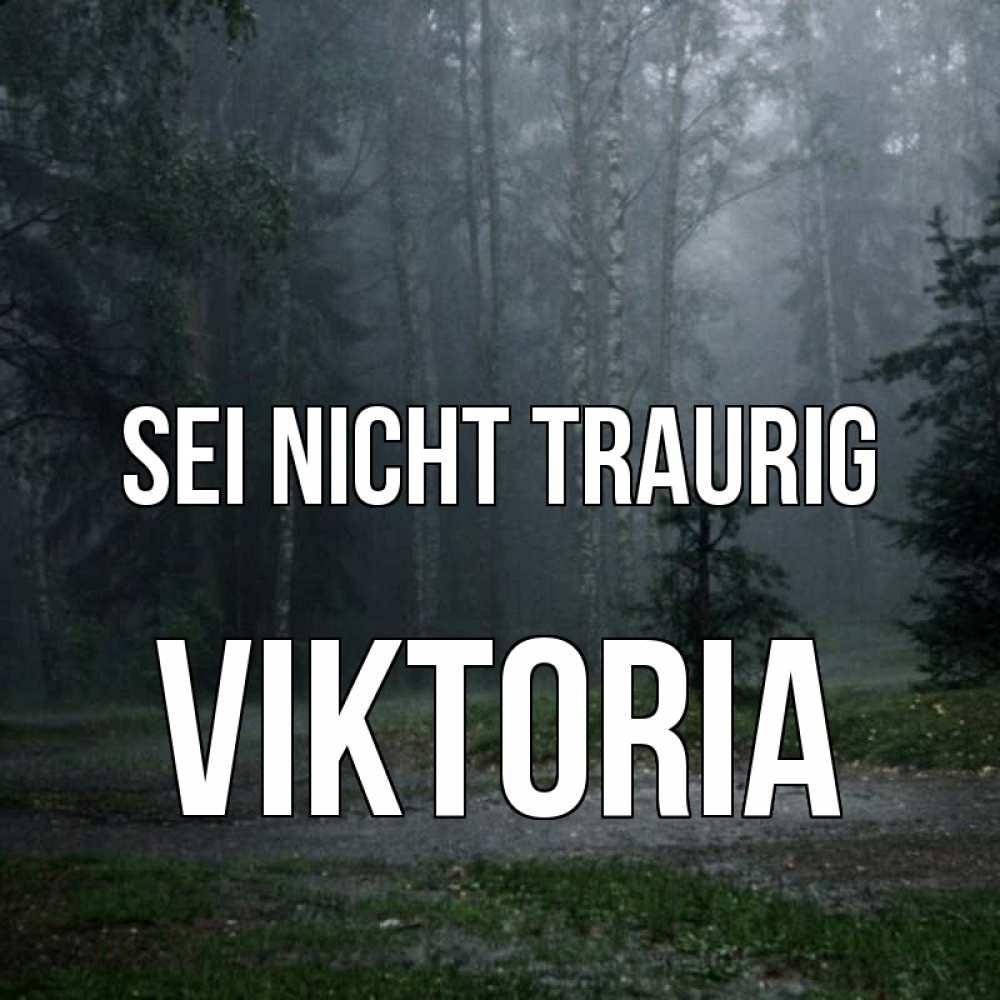 Открытка на каждый день с именем, Viktoria Sei nicht traurig осень Прикольная открытка с пожеланием онлайн скачать бесплатно 