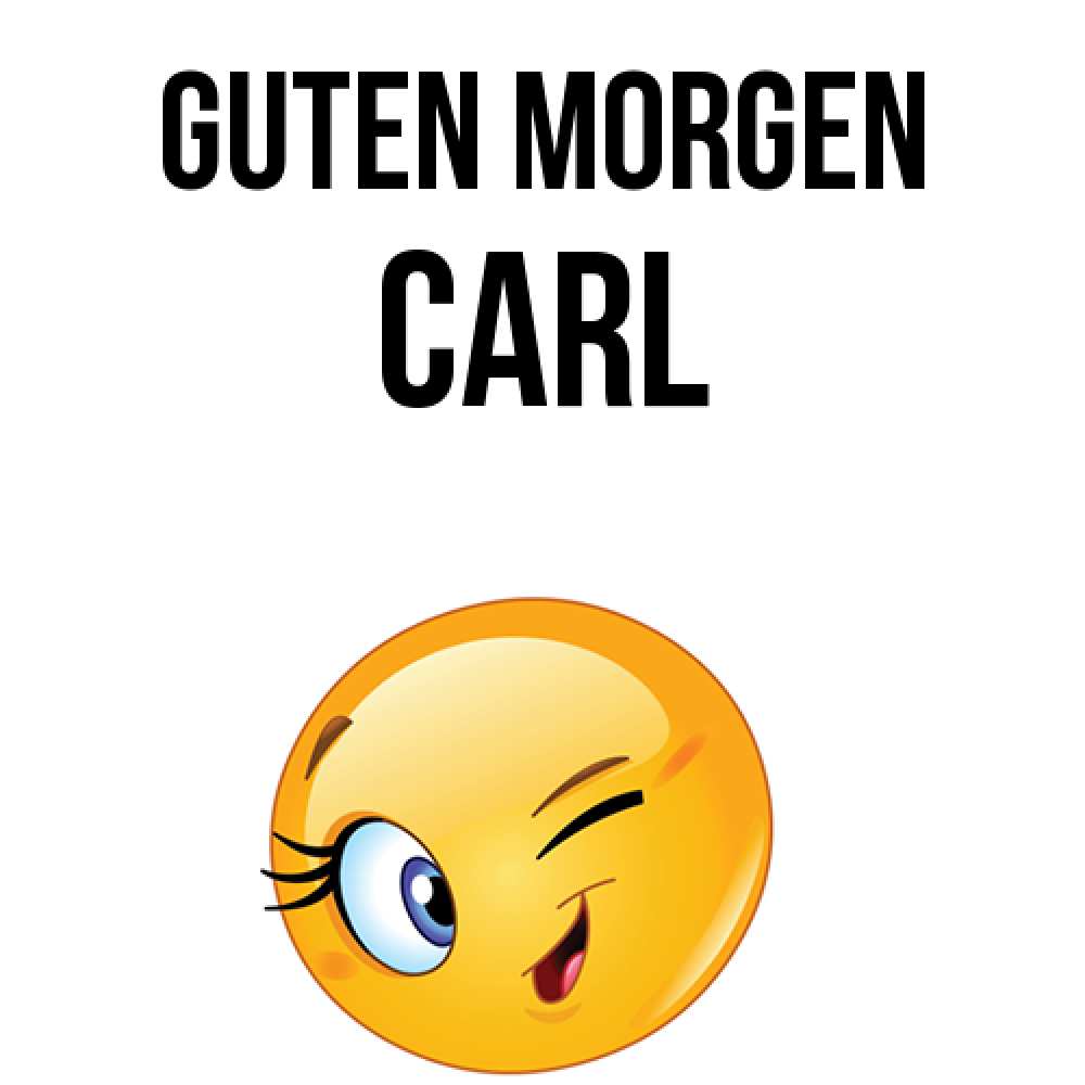 Открытка на каждый день с именем, Carl Guten Morgen хорошее настроение Прикольная открытка с пожеланием онлайн скачать бесплатно 