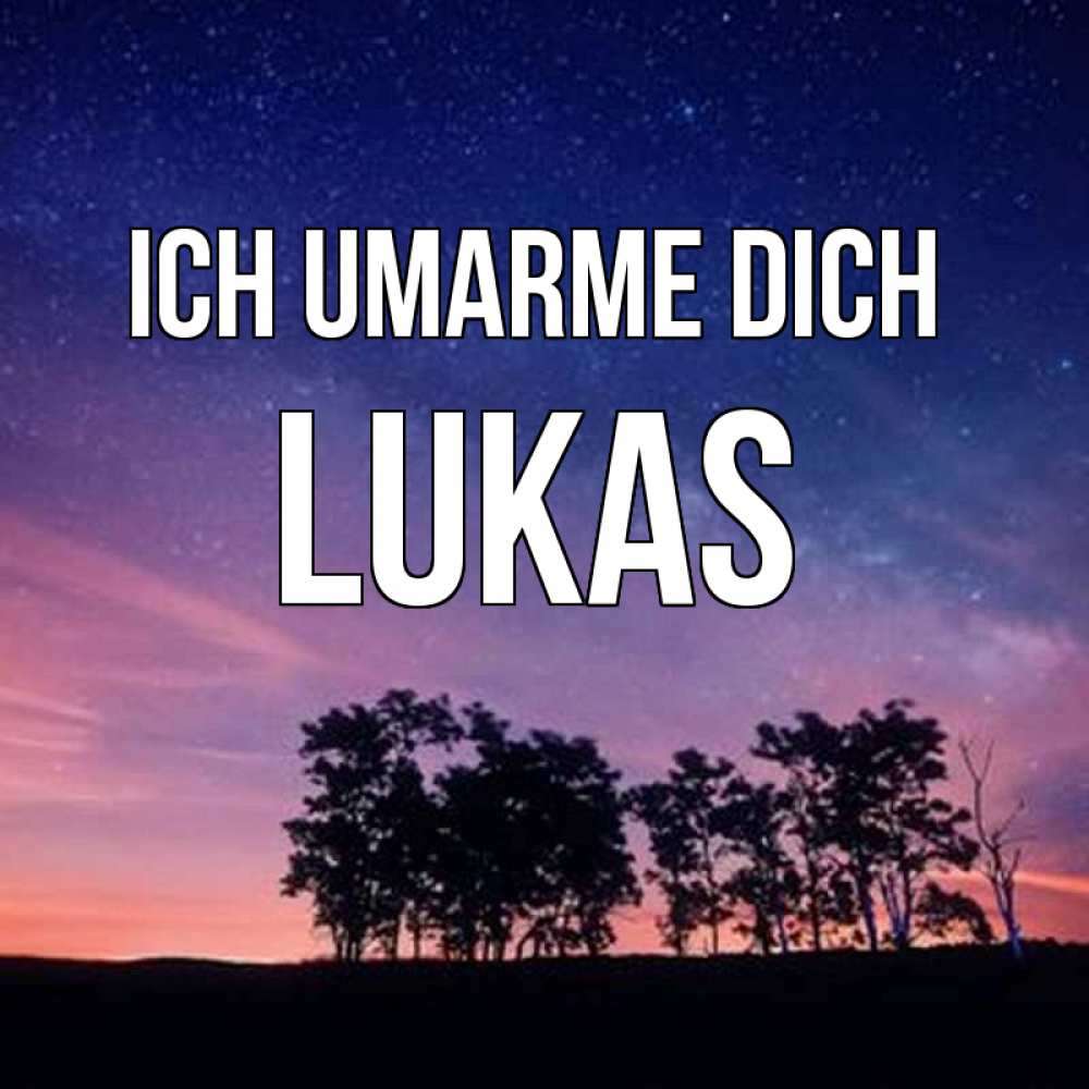 Открытка на каждый день с именем, Lukas Ich umarme dich силуэты деревьев Прикольная открытка с пожеланием онлайн скачать бесплатно 