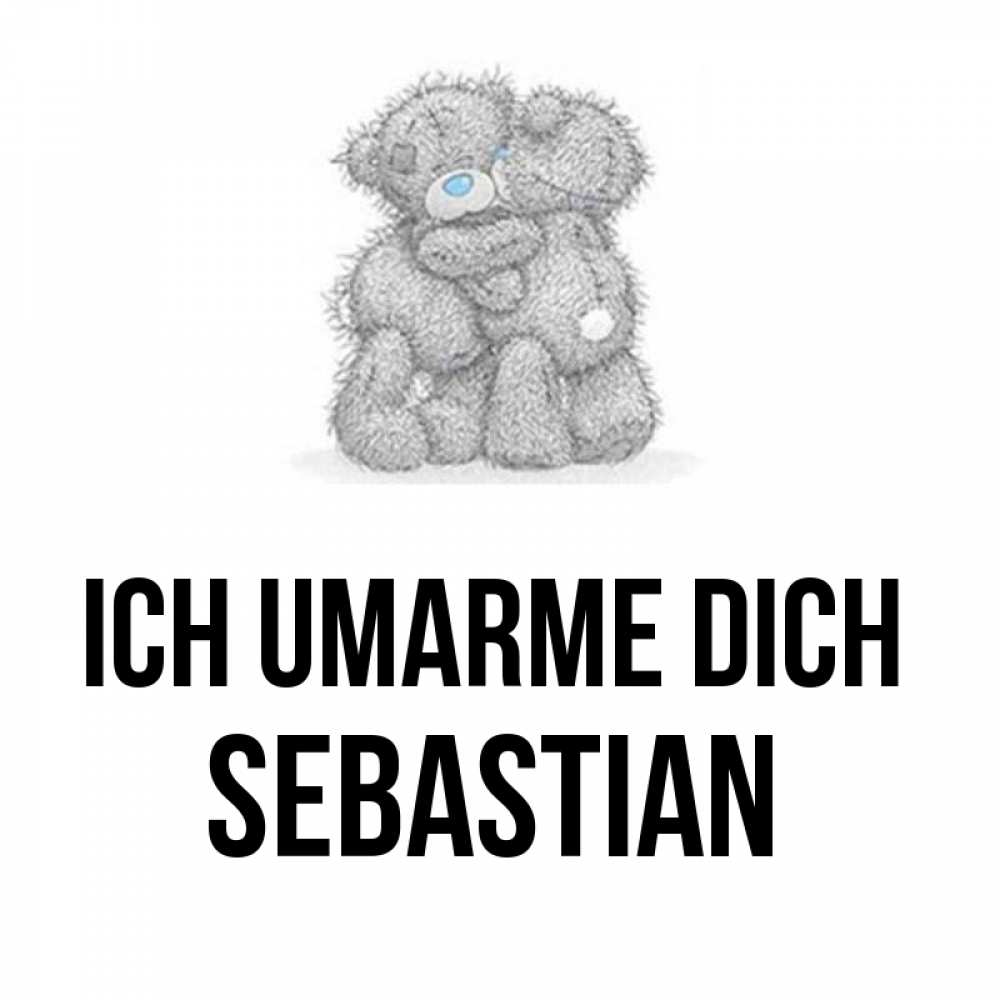 Открытка на каждый день с именем, Sebastian Ich umarme dich два теддика Прикольная открытка с пожеланием онлайн скачать бесплатно 