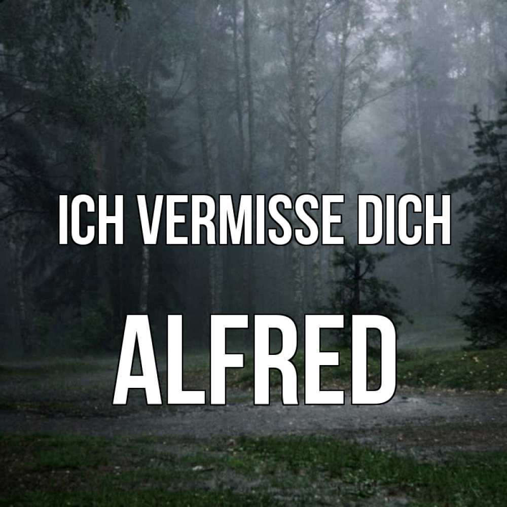Открытка на каждый день с именем, Alfred Ich vermisse dich одна и плохо мне Прикольная открытка с пожеланием онлайн скачать бесплатно 