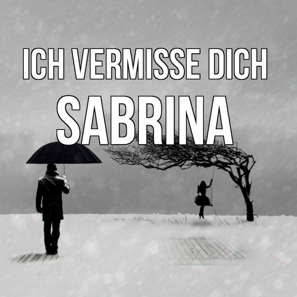 Открытка на каждый день с именем, Sabrina Ich vermisse dich мужчина с зонтом Прикольная открытка с пожеланием онлайн скачать бесплатно 