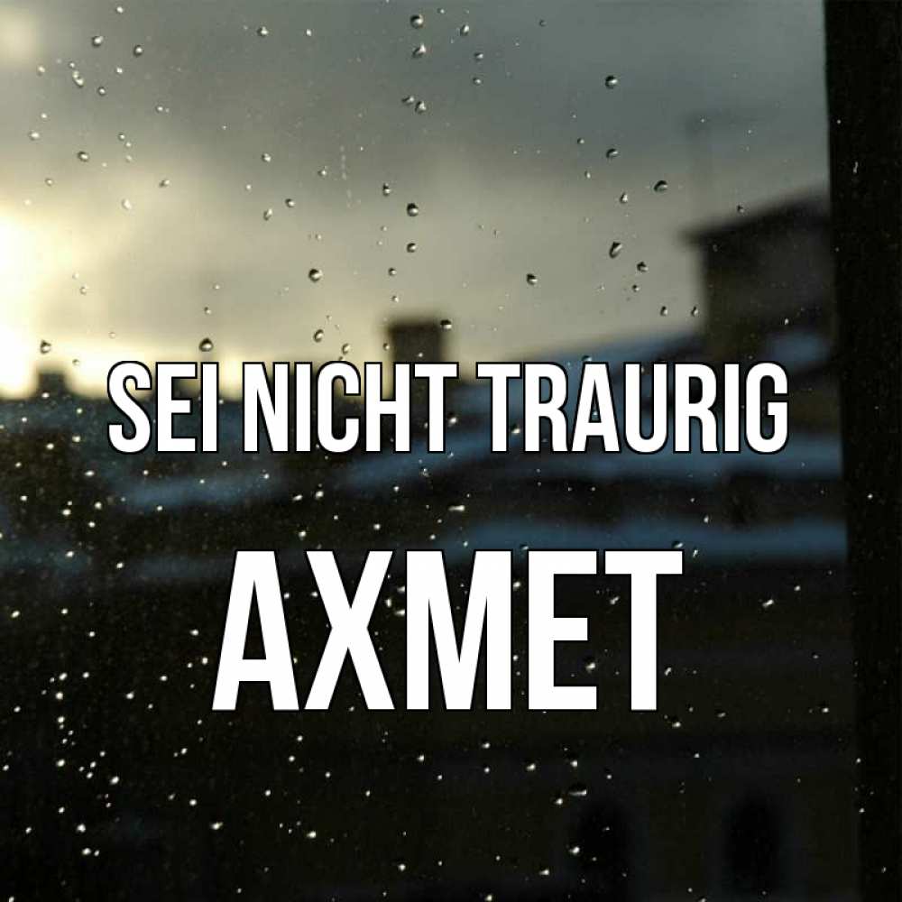 Открытка на каждый день с именем, Ахмет Sei nicht traurig вид на крыши Прикольная открытка с пожеланием онлайн скачать бесплатно 