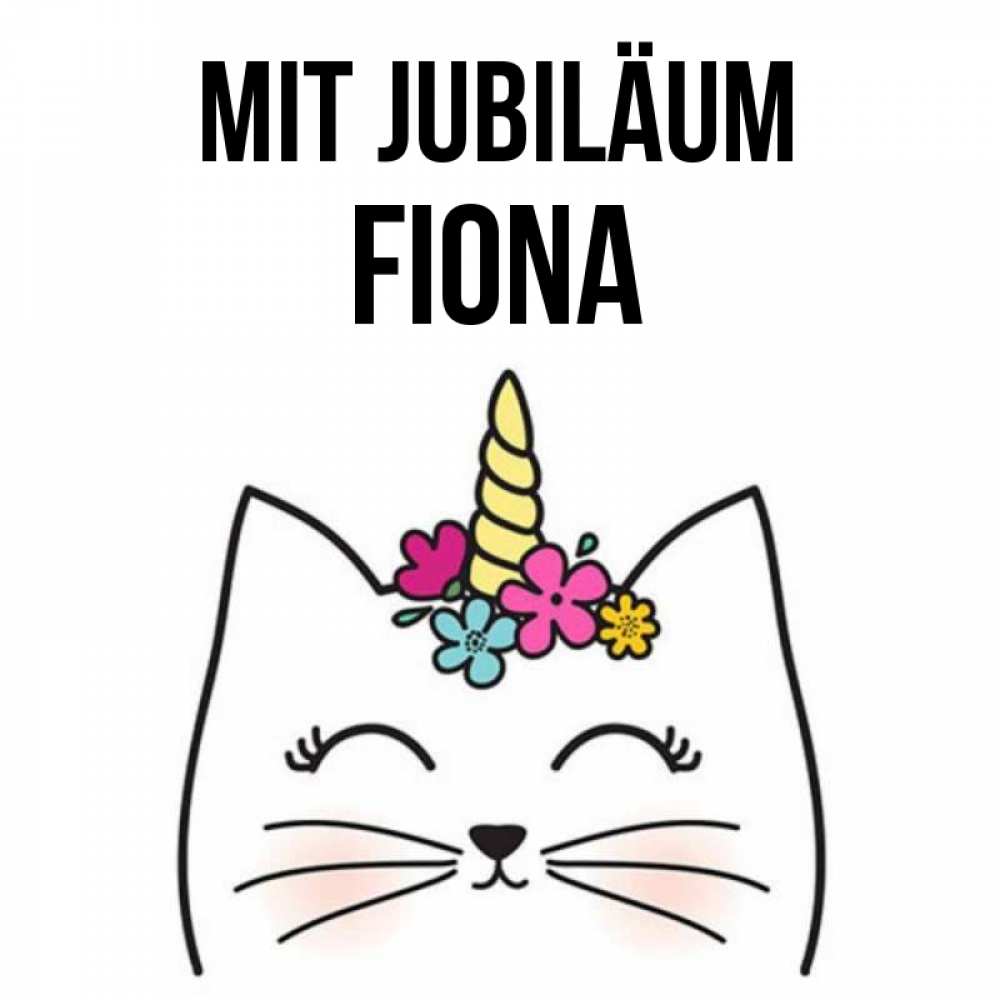 Открытка на каждый день с именем, Fiona Mit Jubiläum милый кот с одним рожком Прикольная открытка с пожеланием онлайн скачать бесплатно 