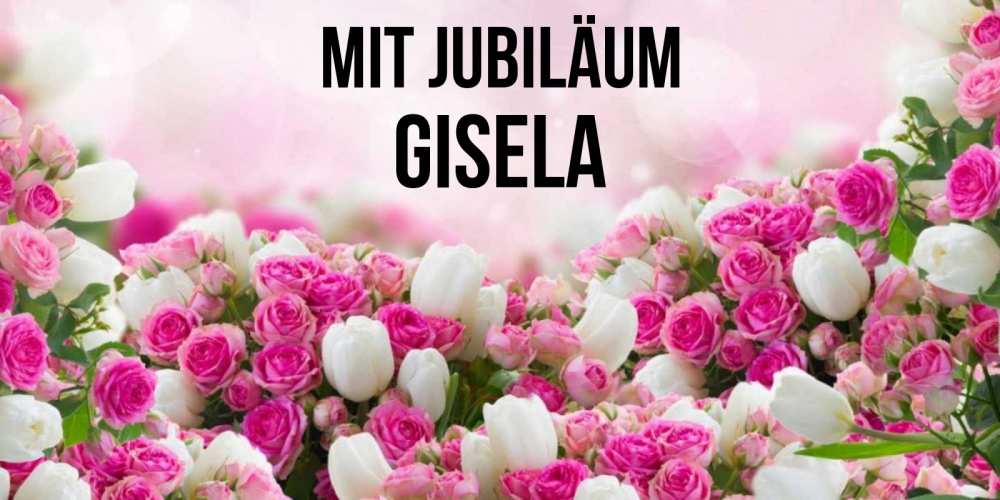 Открытка на каждый день с именем, Gisela Mit Jubiläum открытка с разными розами Прикольная открытка с пожеланием онлайн скачать бесплатно 