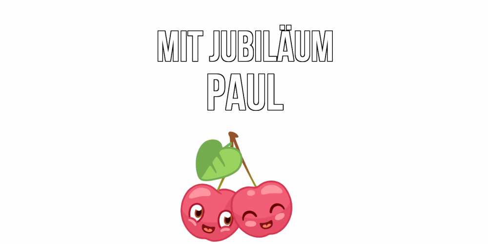 Открытка на каждый день с именем, Paul Mit Jubiläum вишенки Прикольная открытка с пожеланием онлайн скачать бесплатно 