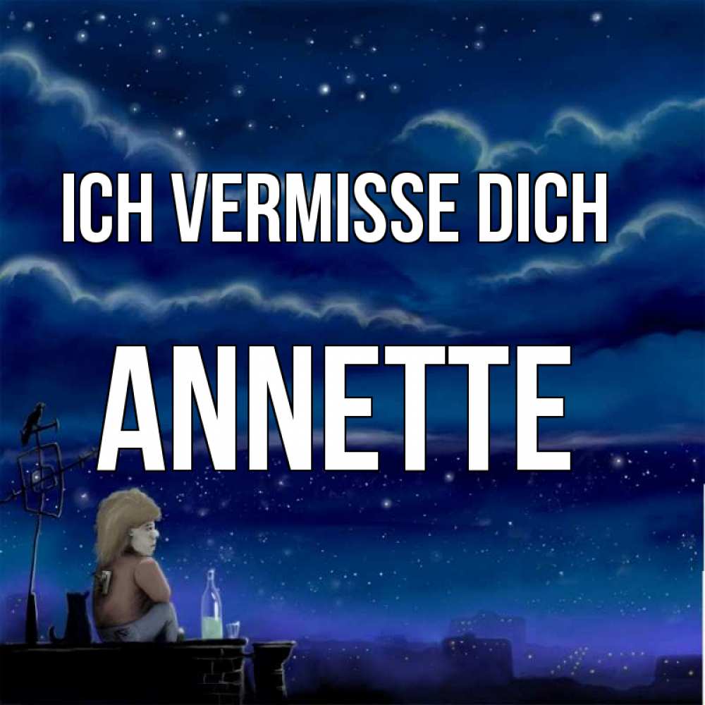 Открытка на каждый день с именем, Annette Ich vermisse dich на крыше 1 Прикольная открытка с пожеланием онлайн скачать бесплатно 