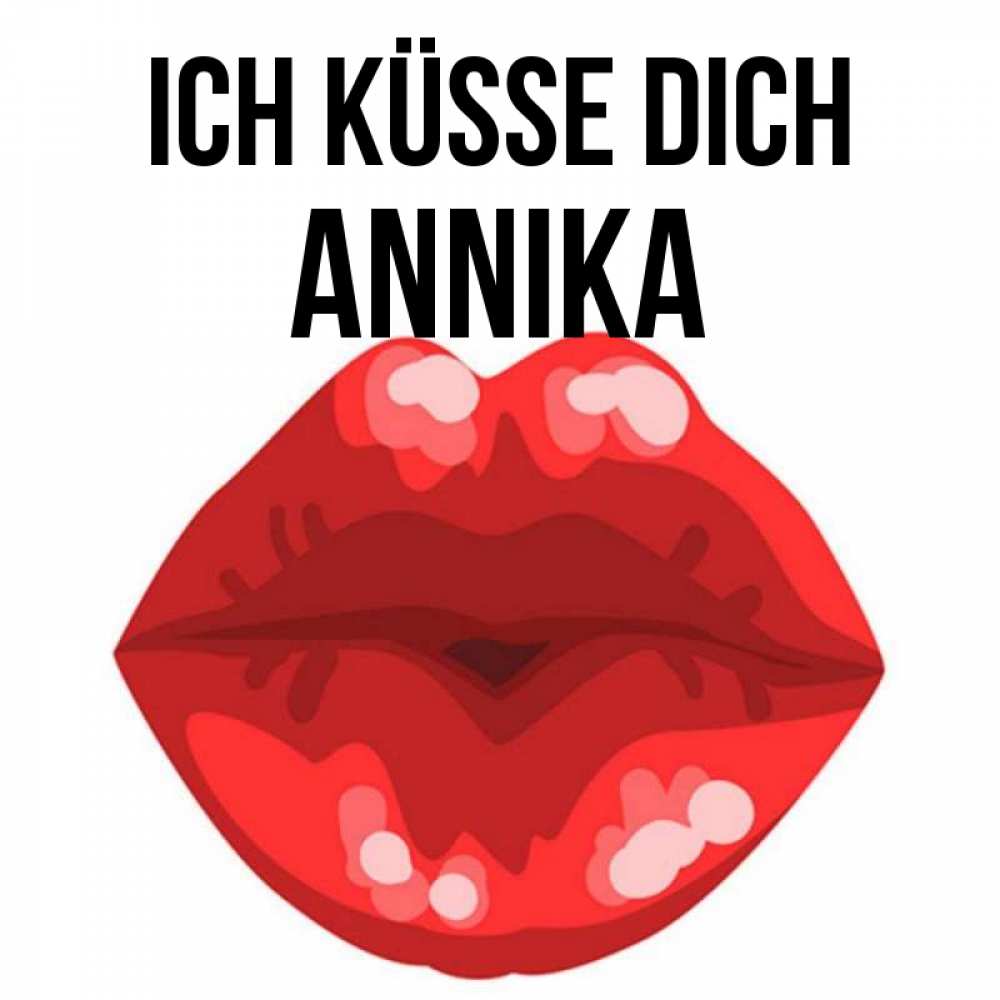 Открытка на каждый день с именем, Annika Ich küsse dich отправить открытку с поцелуем бесплатно и скачать для парня Прикольная открытка с пожеланием онлайн скачать бесплатно 