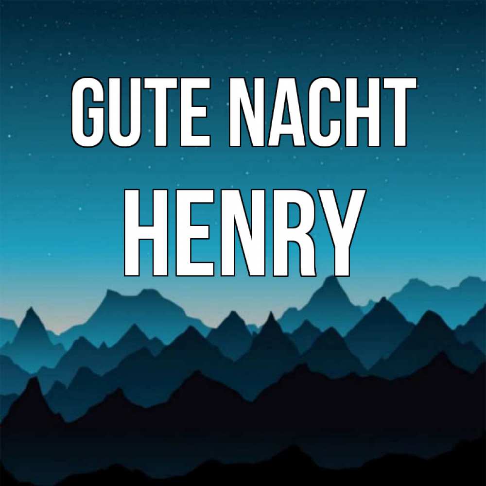 Открытка на каждый день с именем, Henry Gute Nacht сладких снов звездное небо Прикольная открытка с пожеланием онлайн скачать бесплатно 