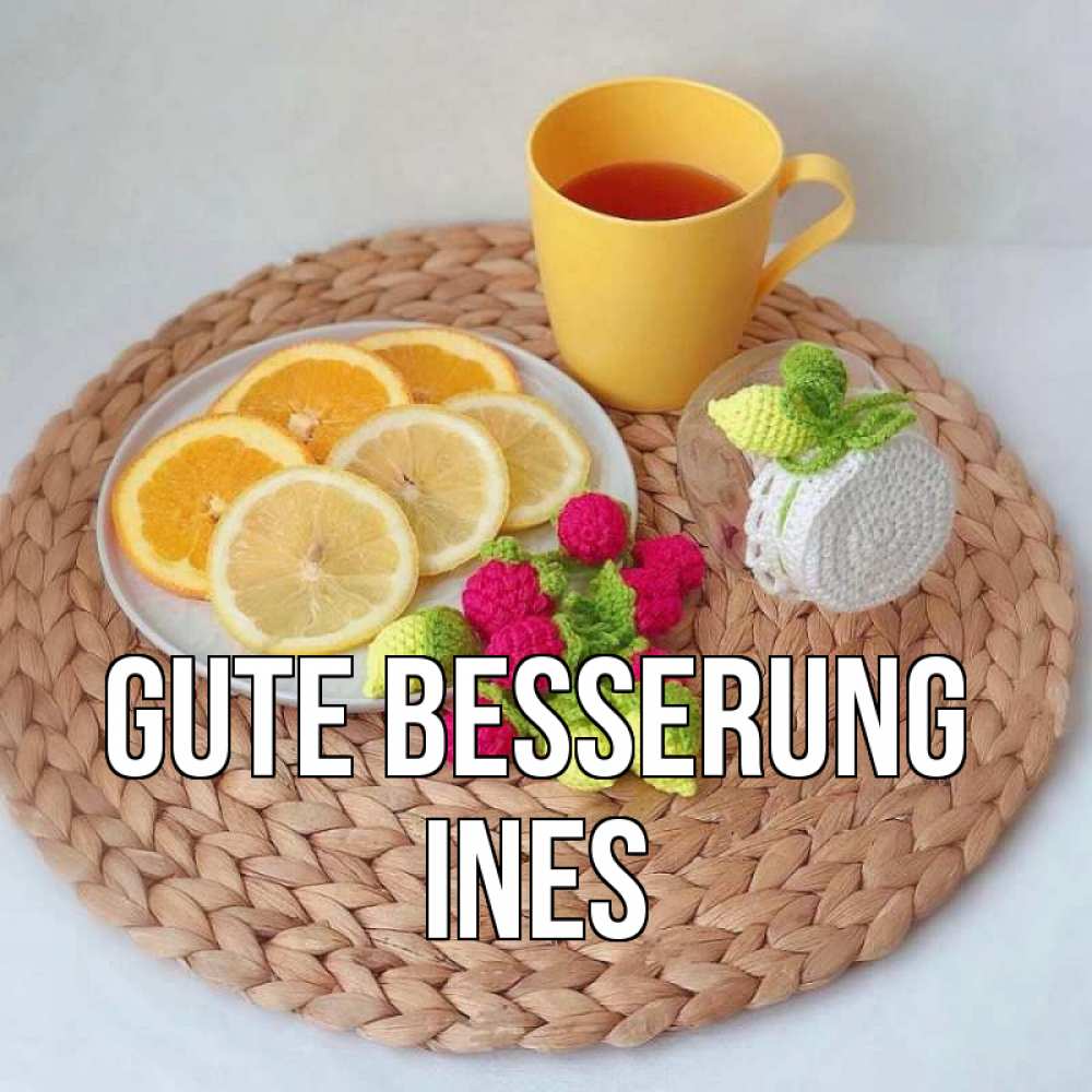 Открытка на каждый день с именем, Ines Gute Besserung вязаные штучки Прикольная открытка с пожеланием онлайн скачать бесплатно 