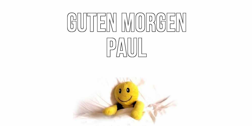 Открытка на каждый день с именем, Paul Guten Morgen смайл, кровать Прикольная открытка с пожеланием онлайн скачать бесплатно 