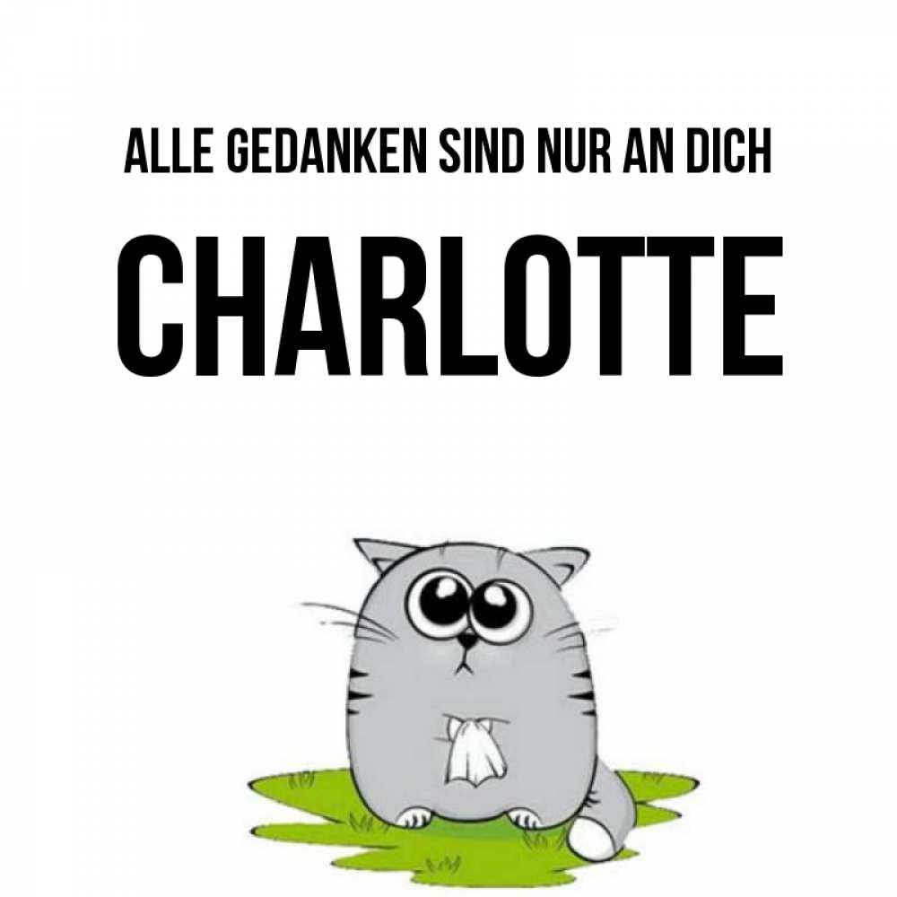 Открытка на каждый день с именем, Charlotte Alle Gedanken sind nur an dich тоска с платочком Прикольная открытка с пожеланием онлайн скачать бесплатно 
