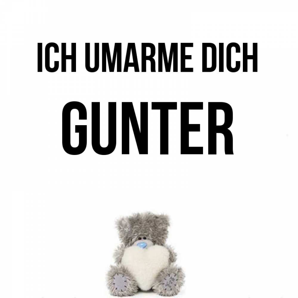 Открытка на каждый день с именем, Gunter Ich umarme dich медвежонок с сердечком белого цвета Прикольная открытка с пожеланием онлайн скачать бесплатно 