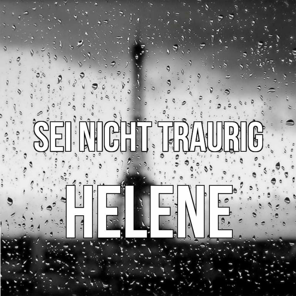 Открытка на каждый день с именем, Helene Sei nicht traurig Париж и Эйфелева башня Прикольная открытка с пожеланием онлайн скачать бесплатно 
