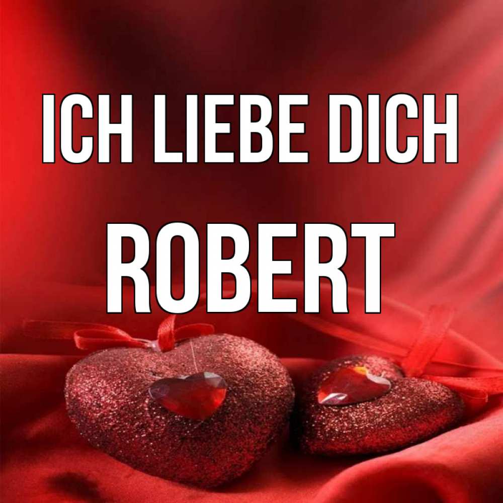 Открытка на каждый день с именем, Robert Ich liebe dich с лентами Прикольная открытка с пожеланием онлайн скачать бесплатно 