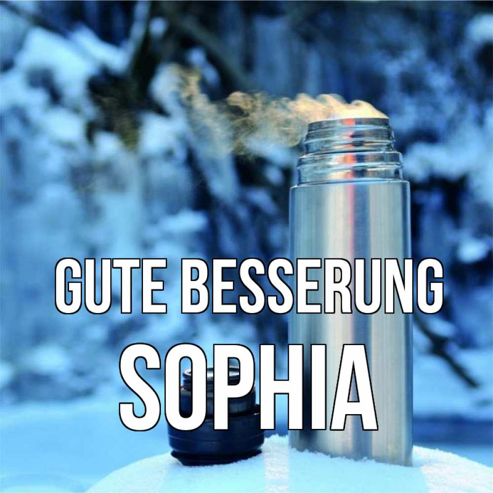 Открытка на каждый день с именем, Sophia Gute Besserung лечитесь не болейте Прикольная открытка с пожеланием онлайн скачать бесплатно 