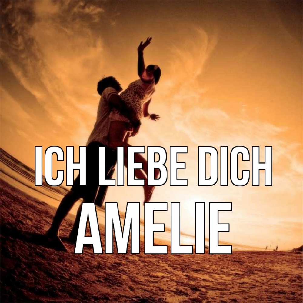 Открытка на каждый день с именем, Amelie Ich liebe dich парень держит девушку Прикольная открытка с пожеланием онлайн скачать бесплатно 