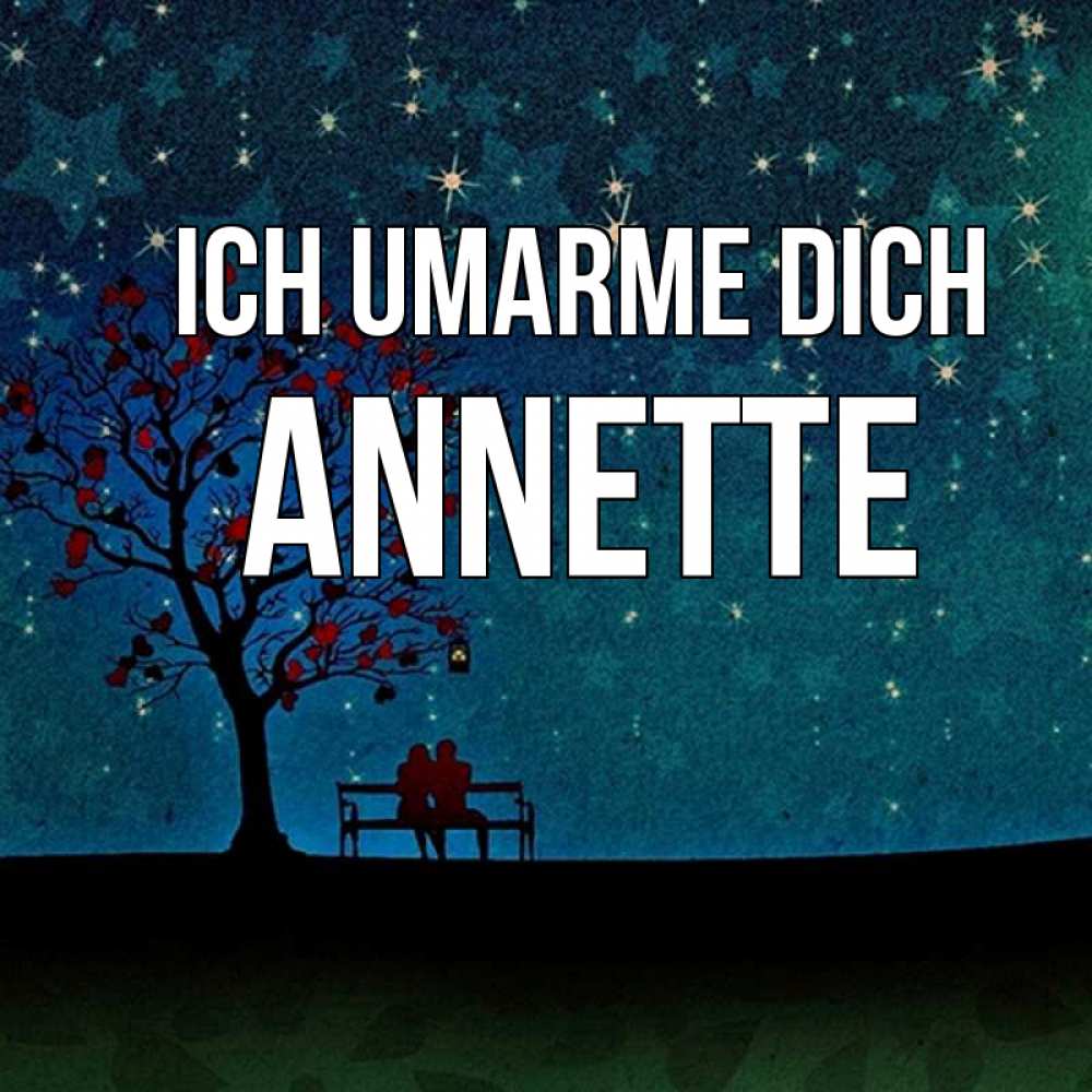 Открытка на каждый день с именем, Annette Ich umarme dich много звезд Прикольная открытка с пожеланием онлайн скачать бесплатно 
