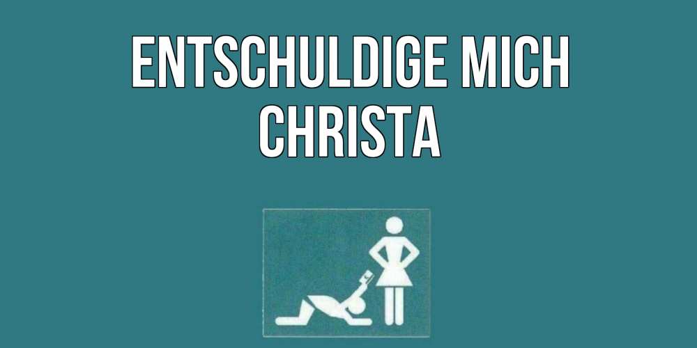 Открытка на каждый день с именем, Christa Entschuldige mich прости Прикольная открытка с пожеланием онлайн скачать бесплатно 