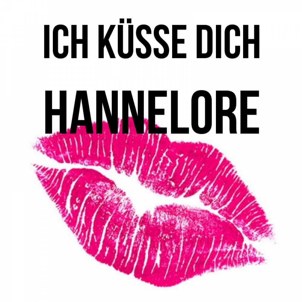 Открытка на каждый день с именем, Hannelore Ich küsse dich след от помады Прикольная открытка с пожеланием онлайн скачать бесплатно 