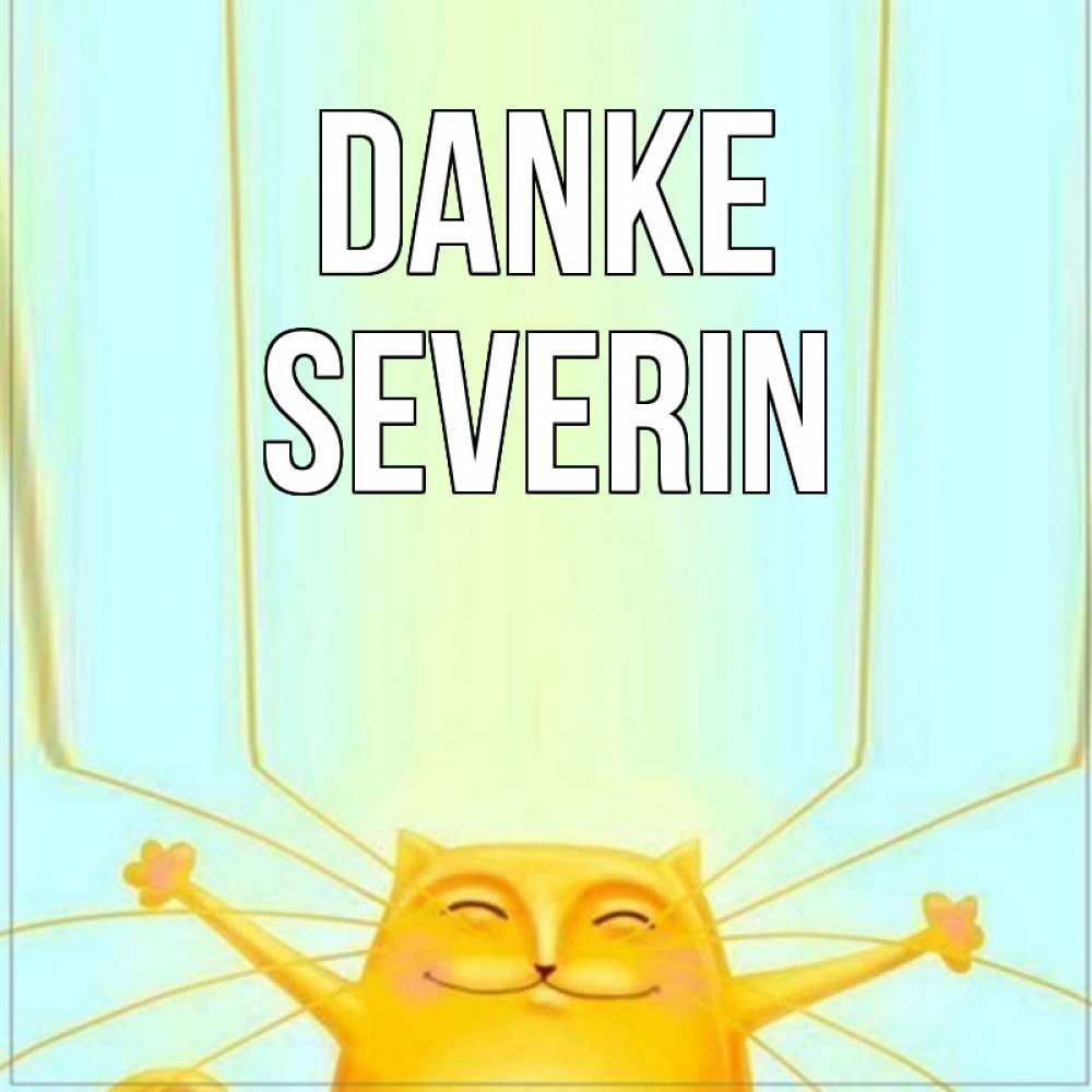 Открытка на каждый день с именем, Severin Danke кот с усами благодарит Прикольная открытка с пожеланием онлайн скачать бесплатно 