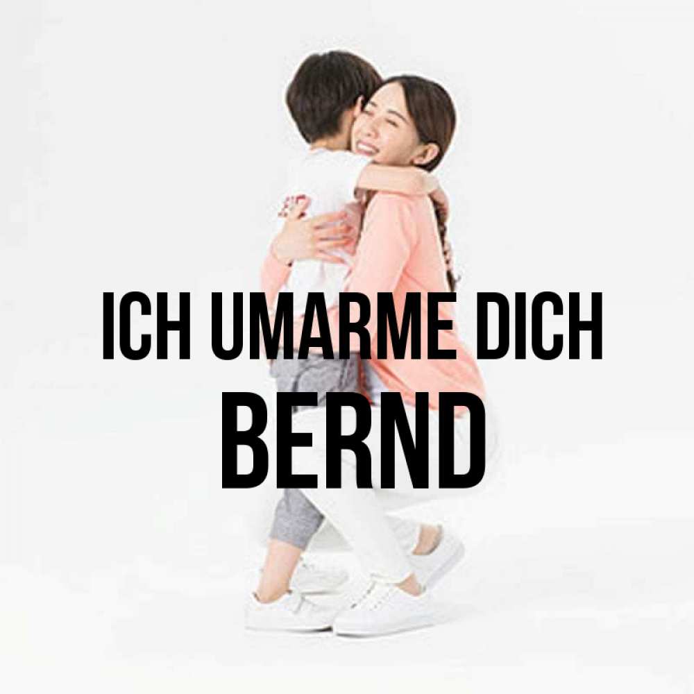 Открытка на каждый день с именем, Bernd Ich umarme dich соскучилась по сыну Прикольная открытка с пожеланием онлайн скачать бесплатно 