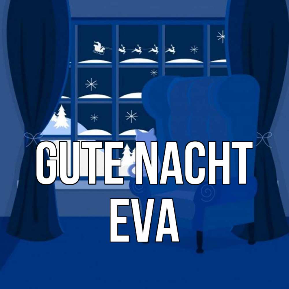 Открытка на каждый день с именем, Eva Gute Nacht зимняя тема Прикольная открытка с пожеланием онлайн скачать бесплатно 