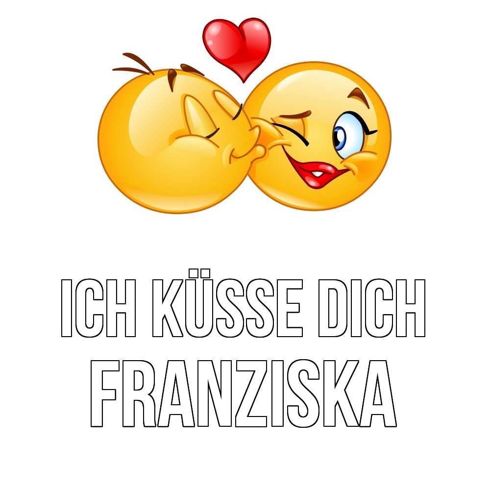 Открытка на каждый день с именем, Franziska Ich küsse dich губы и белые зубы Прикольная открытка с пожеланием онлайн скачать бесплатно 