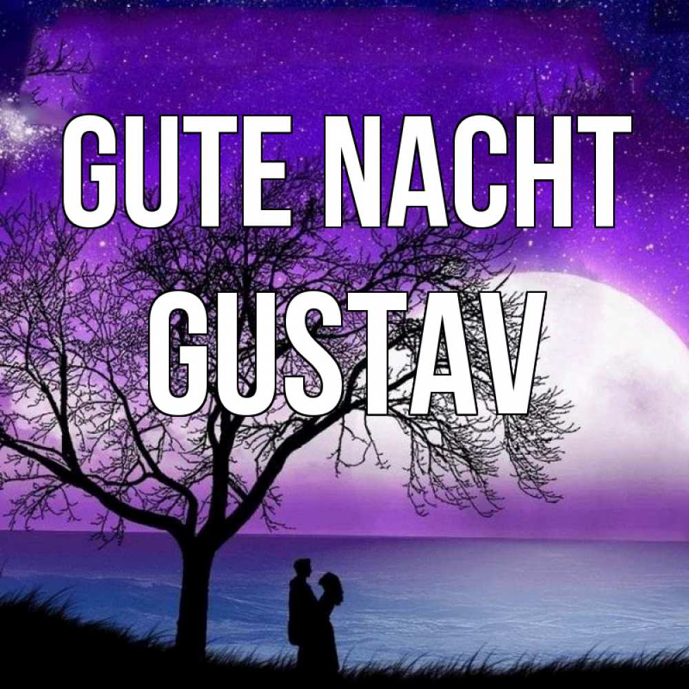 Открытка на каждый день с именем, Gustav Gute Nacht огромная луна и парочка Прикольная открытка с пожеланием онлайн скачать бесплатно 