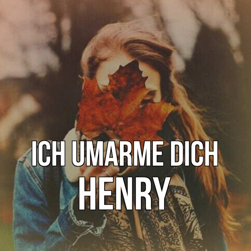 Открытка на каждый день с именем, Henry Ich umarme dich осеннее настроение и рыжая Прикольная открытка с пожеланием онлайн скачать бесплатно 