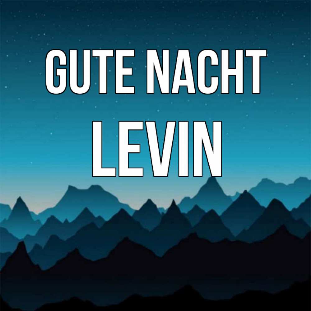Открытка на каждый день с именем, Levin Gute Nacht сладких снов звездное небо Прикольная открытка с пожеланием онлайн скачать бесплатно 