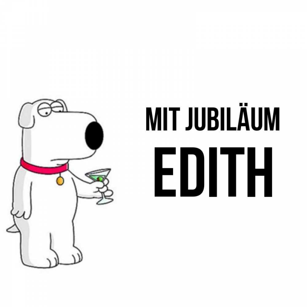 Открытка на каждый день с именем, Edith Mit Jubiläum песик с оливками Прикольная открытка с пожеланием онлайн скачать бесплатно 