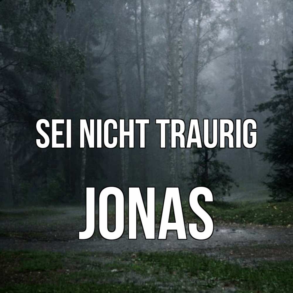Открытка на каждый день с именем, Jonas Sei nicht traurig осень Прикольная открытка с пожеланием онлайн скачать бесплатно 
