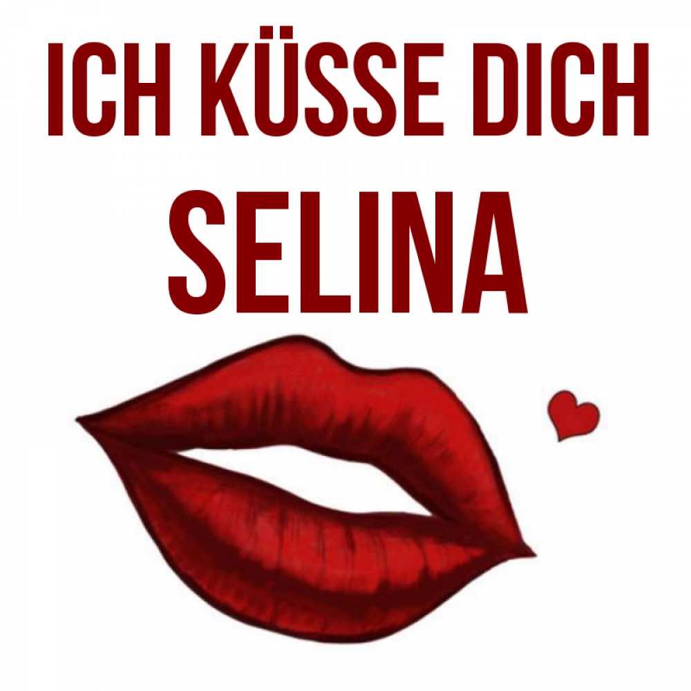 Открытка на каждый день с именем, Selina Ich küsse dich сердечко и губы целуют Прикольная открытка с пожеланием онлайн скачать бесплатно 