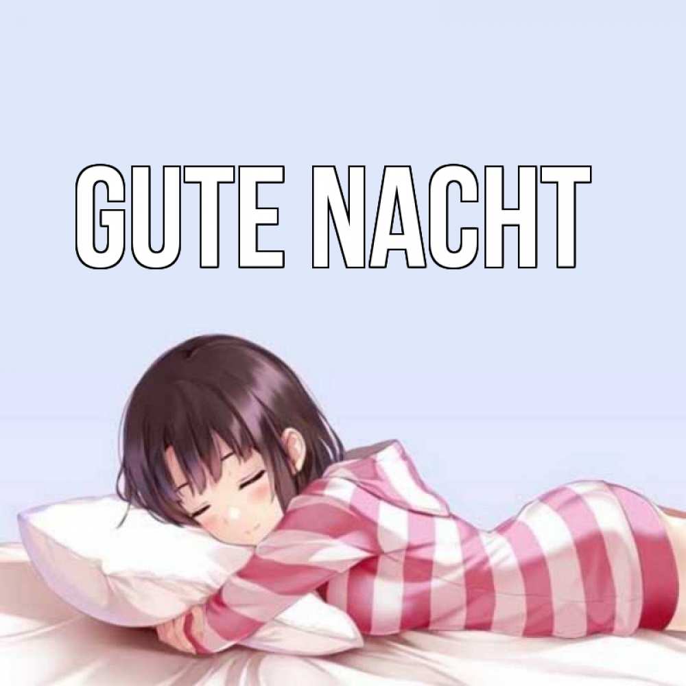 Открытка на каждый день с именем, выберите-имя Gute Nacht сладких снов в стиле аниме Прикольная открытка с пожеланием онлайн скачать бесплатно 